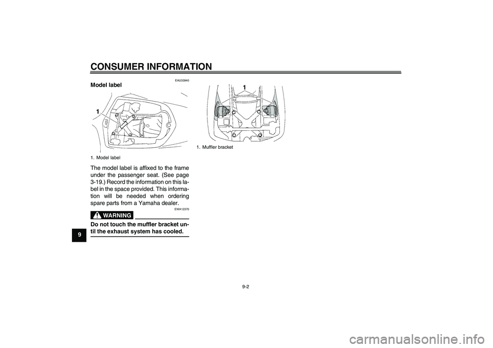 YAMAHA YZF-R1 2004  Owners Manual CONSUMER INFORMATION
9-2
9
EAU33940
Model label 
The model label is affixed to the frame
under the passenger seat. (See page
3-19.) Record the information on this la-
bel in the space provided. This i