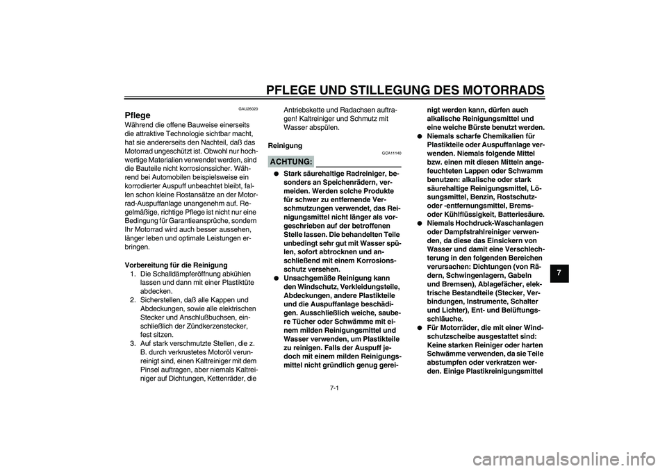 YAMAHA YZF-R1 2004 Betriebsanleitungen (in German) PFLEGE UND STILLEGUNG DES MOTORRADS
7-1
7
GAU26020
Pflege Während die offene Bauweise einerseits
die attraktive Technologie sichtbar macht,
hat sie andererseits den Nachteil, daß das
Motorrad ung YAMAHA YZF-R1 2004 Betriebsanleitungen (in German) PFLEGE UND STILLEGUNG DES MOTORRADS
7-1
7
GAU26020
Pflege Während die offene Bauweise einerseits
die attraktive Technologie sichtbar macht,
hat sie andererseits den Nachteil, daß das
Motorrad ung