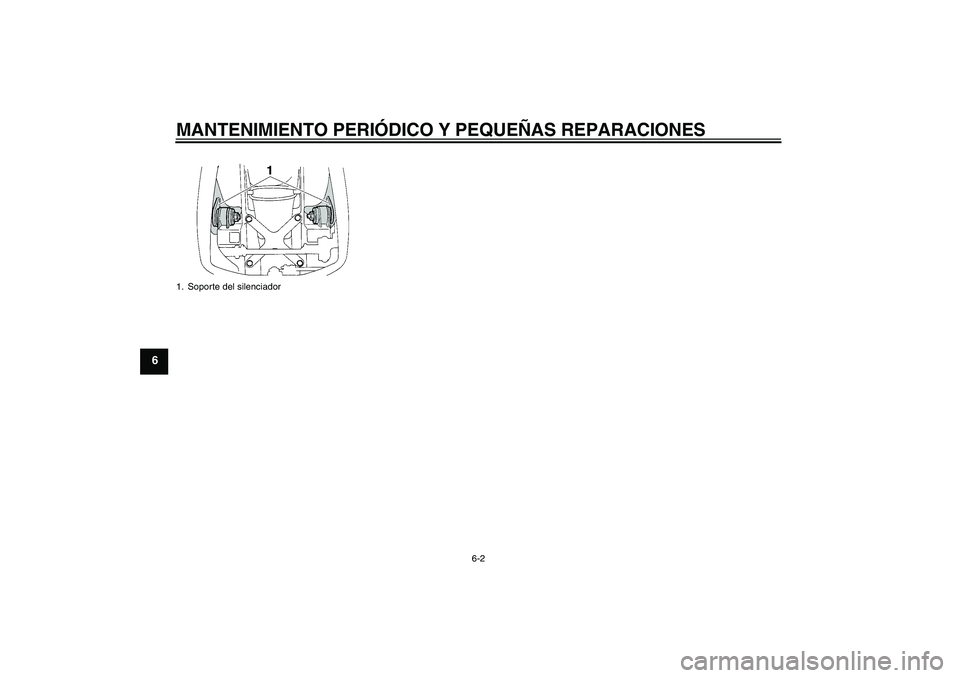 YAMAHA YZF-R1 2004  Manuale de Empleo (in Spanish) MANTENIMIENTO PERIÓDICO Y PEQUEÑAS REPARACIONES
6-2
6
1. Soporte del silenciadorU5VYS0S0.book  Page 2  Thursday, December 4, 2003  4:35 PM 