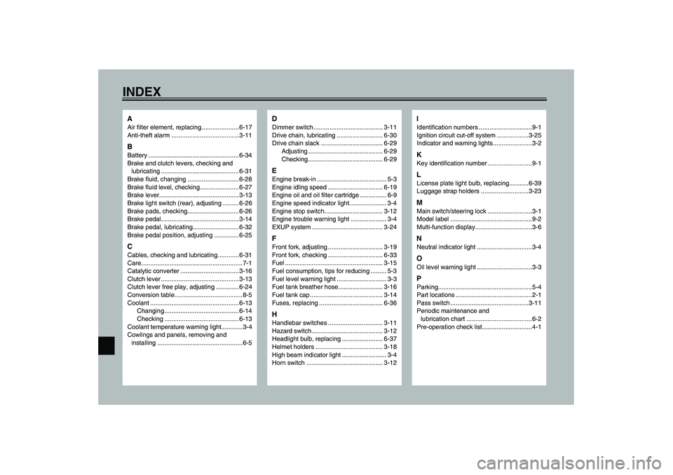 YAMAHA YZF-R1 2003  Owners Manual INDEXAAir filter element, replacing ..................... 6-17
Anti-theft alarm ...................................... 3-11BBattery ................................................... 6-34
Brake and c