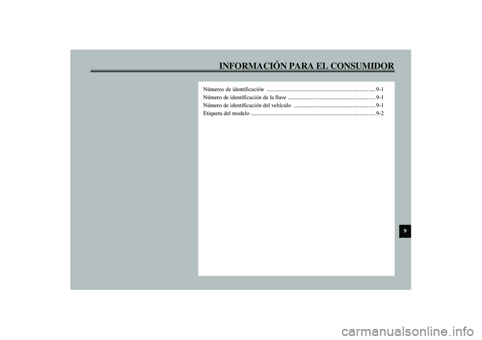 YAMAHA YZF-R1 2003  Manuale de Empleo (in Spanish) INFORMACIÓN PARA EL CONSUMIDOR
9
Números de identificación ............................................................................ 9-1
Número de identificación de la llave  .................