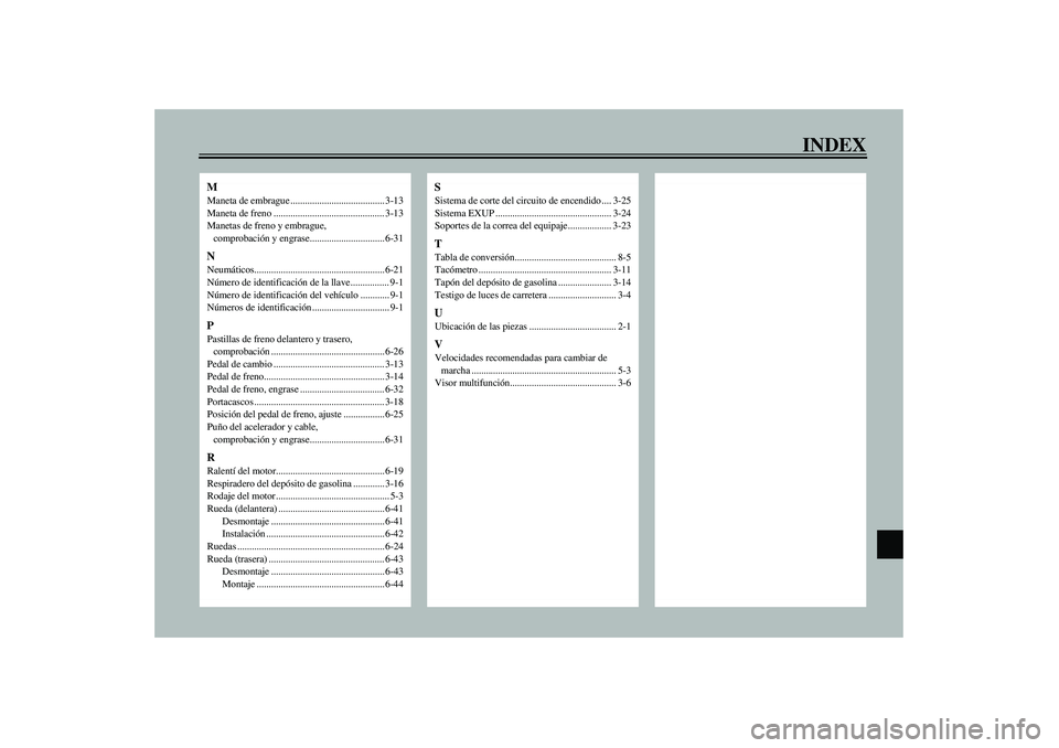 YAMAHA YZF-R1 2003  Manuale de Empleo (in Spanish) INDEX
MManeta de embrague ....................................... 3-13
Maneta de freno .............................................. 3-13
Manetas de freno y embrague, 
comprobación y engrase........