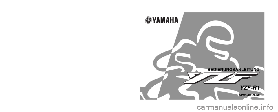 YAMAHA YZF-R1 2002  Betriebsanleitungen (in German) 5PW-28199-G0
YZF-R1
BEDIENUNGSANLEITUNG
GEDRUCKT AUF RECYCLING-PAPIER
YAMAHA MOTOR CO., LTD.
PRINTED IN JAPAN
2001 . 12 - 1.6 × 3   CR
(G) 