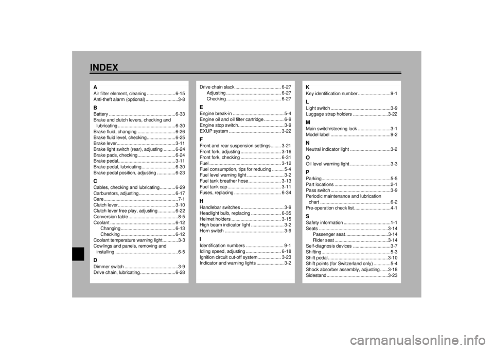 YAMAHA YZF-R1 2001  Owners Manual INDEXAAir filter element, cleaning ...................... 6-15
Anti-theft alarm (optional) .........................3-8BBattery ................................................... 6-33
Brake and clutc