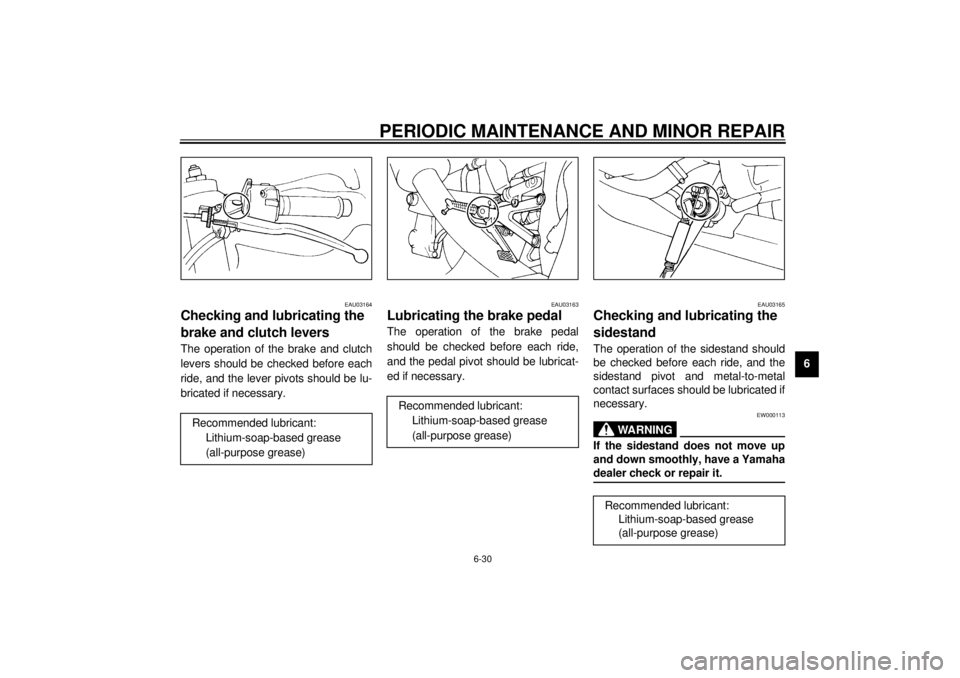 YAMAHA YZF-R1 2001 Manual Online PERIODIC MAINTENANCE AND MINOR REPAIR
6-30
6
EAU03164
Checking and lubricating the
brake and clutch levers The operation of the brake and clutch
levers should be checked before each
ride, and the lev YAMAHA YZF-R1 2001 Manual Online PERIODIC MAINTENANCE AND MINOR REPAIR
6-30
6
EAU03164
Checking and lubricating the
brake and clutch levers The operation of the brake and clutch
levers should be checked before each
ride, and the lev