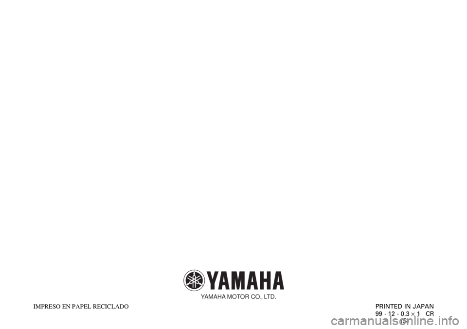 YAMAHA YZF-R1 2000  Manuale de Empleo (in Spanish)    
 
 
 
  
PRINTED IN JAPAN
99 · 12 - 0.3 ´ 1   CR
(S) IMPRESO EN PAPEL RECICLADO 
YAMAHA MOTOR CO., LTD. 