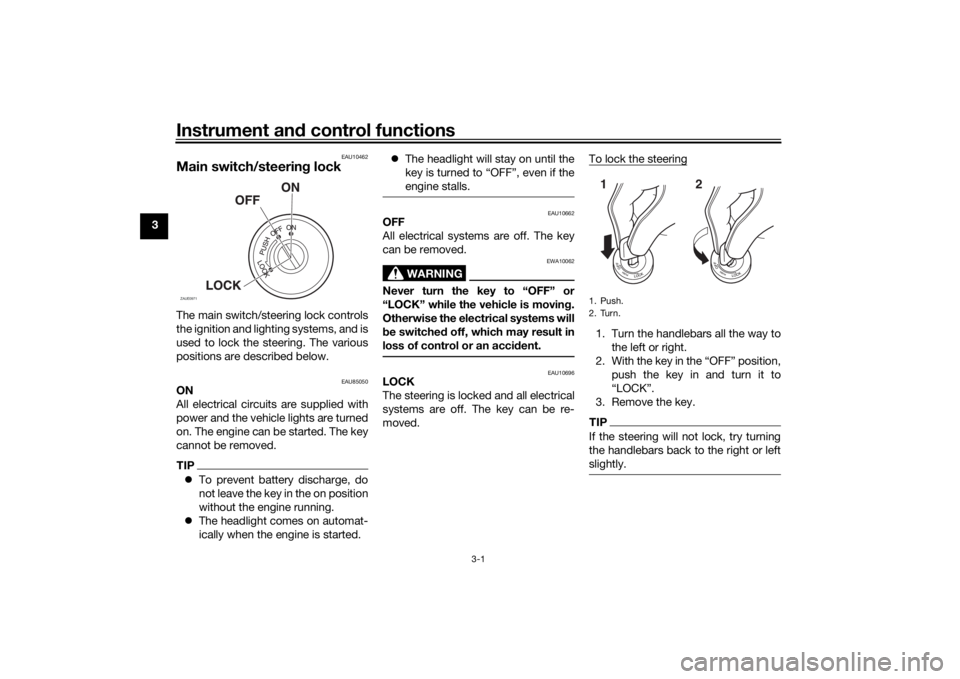 YAMAHA YZF-R125 2021 Owners Manual Instrument and control functions
3-1
3
EAU10462
Main switch/steerin g lockThe main switch/steering lock controls
the ignition and lighting systems, and is
used to lock the steering. The various
positi YAMAHA YZF-R125 2021 Owners Manual Instrument and control functions
3-1
3
EAU10462
Main switch/steerin g lockThe main switch/steering lock controls
the ignition and lighting systems, and is
used to lock the steering. The various
positi