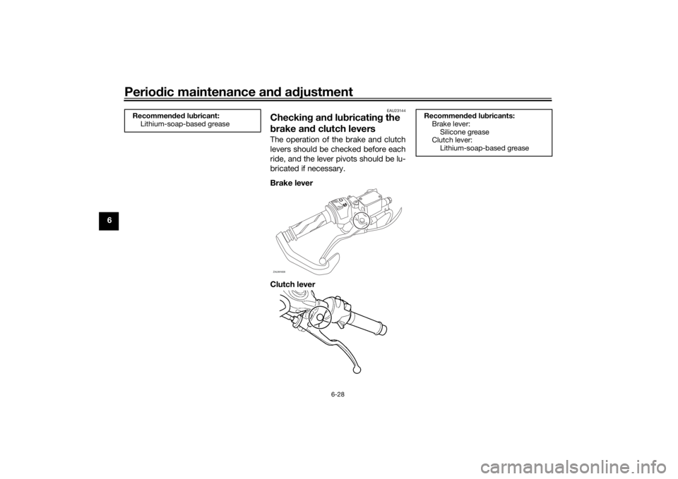 YAMAHA YZF-R125 2021 Manual PDF Periodic maintenance an d a djustment
6-28
6
EAU23144
Checkin g an d lu bricatin g the 
b rake an d clutch leversThe operation of the brake and clutch
levers should be checked before each
ride, and th