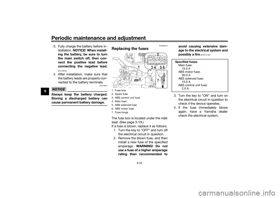 YAMAHA YZF-R125 2021 Owners Manual Periodic maintenance an d a djustment
6-32
6 3. Fully charge the battery before in-
stallation. NOTICE: When install-
in g the b attery, be sure to turn
the main switch off, then con-
nect the posit YAMAHA YZF-R125 2021 Owners Manual Periodic maintenance an d a djustment
6-32
6 3. Fully charge the battery before in-
stallation. NOTICE: When install-
in g the b attery, be sure to turn
the main switch off, then con-
nect the posit