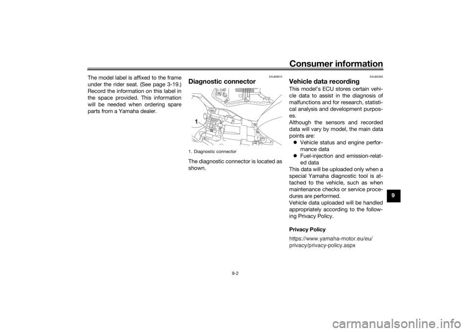 YAMAHA YZF-R125 2021 Owners Guide Consumer information
9-2
9
The model label is affixed to the frame
under the rider seat. (See page 3-19.)
Record the information on this label in
the space provided. This information
will be needed wh YAMAHA YZF-R125 2021 Owners Guide Consumer information
9-2
9
The model label is affixed to the frame
under the rider seat. (See page 3-19.)
Record the information on this label in
the space provided. This information
will be needed wh