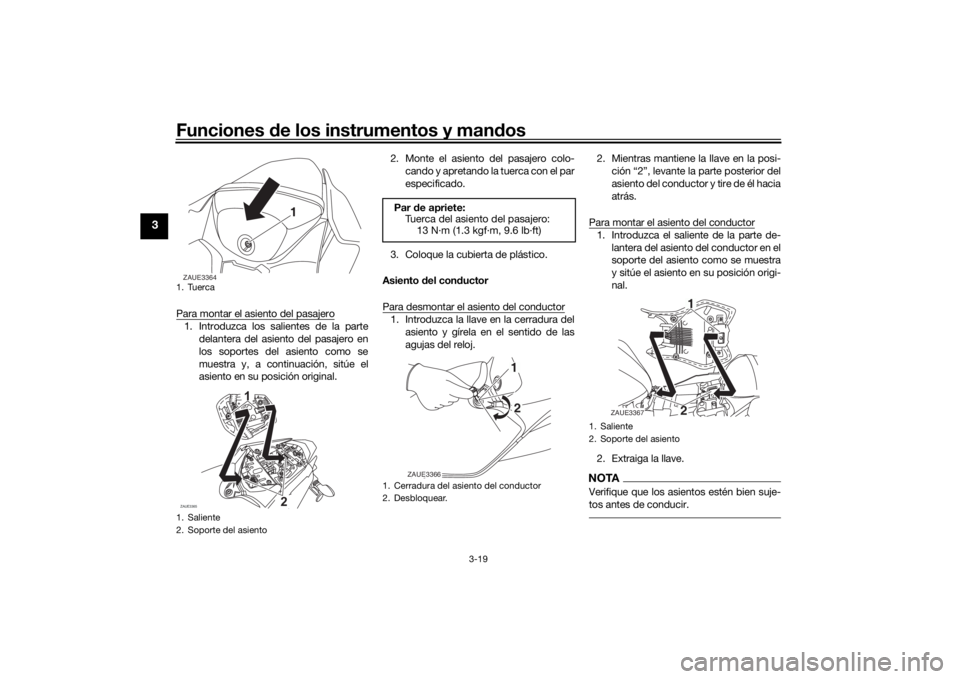 YAMAHA YZF-R125 2021  Manuale de Empleo (in Spanish) Funciones de los instrumentos y man dos
3-19
3
Para montar el asiento del pasajero1. Introduzca los salientes de la parte
delantera del asiento del pasajero en
los soportes del asiento como se
muestra