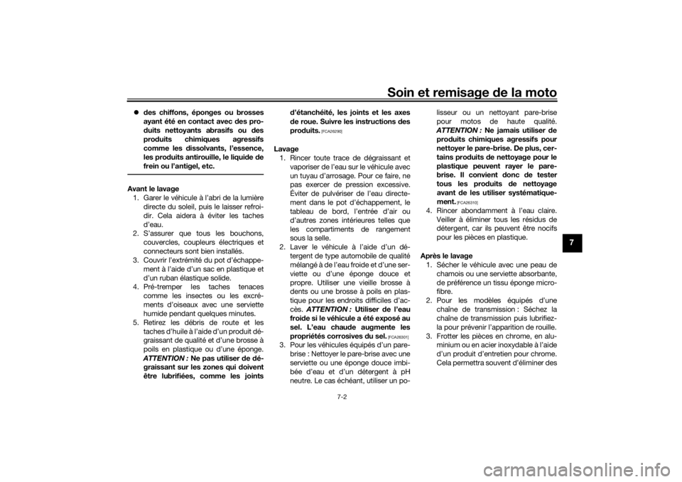 YAMAHA YZF-R125 2021  Notices Demploi (in French) Soin et remisage de la moto
7-2
7
 des chiffons, éponges ou brosses
ayant été en contact avec  des pro-
d uits nettoyants abrasifs ou d es
pro duits chimiques agressifs
comme les  dissolvants, l