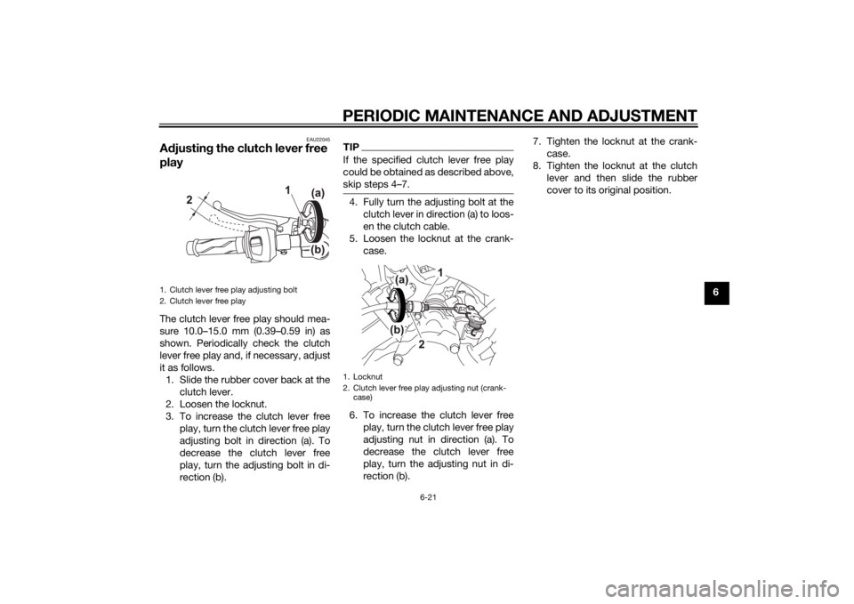 YAMAHA YZF-R125 2014 Repair Manual PERIODIC MAINTENANCE AND ADJUSTMENT
6-21
6
EAU22045
Adjusting the clutch lever free
playThe clutch lever free play should mea-
sure 10.0–15.0 mm (0.39–0.59 in) as
shown. Periodically check the cl YAMAHA YZF-R125 2014 Repair Manual PERIODIC MAINTENANCE AND ADJUSTMENT
6-21
6
EAU22045
Adjusting the clutch lever free
playThe clutch lever free play should mea-
sure 10.0–15.0 mm (0.39–0.59 in) as
shown. Periodically check the cl