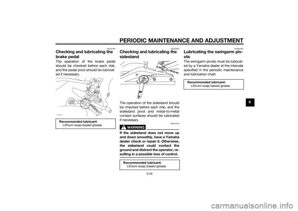 YAMAHA YZF-R125 2014 Manual PDF PERIODIC MAINTENANCE AND ADJUSTMENT
6-29
6
EAU23185
Checking and lubricating the 
brake pedalThe operation of the brake pedal
should be checked before each ride,
and the pedal pivot should be lubricat