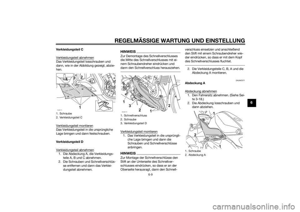 YAMAHA YZF-R125 2014  Betriebsanleitungen (in German) REGELMÄSSIGE WARTUNG UND EINSTELLUNG
6-9
6
Verkleidungsteil C
Verkleidungsteil abnehmenDas Verkleidungsteil losschrauben und 
dann, wie in der Abbildung gezeigt, abzie-
hen.
Verkleidungsteil montiere