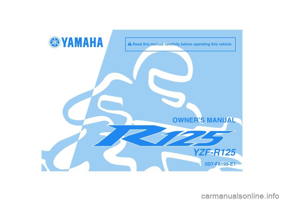 YAMAHA YZF-R125 2010  Owners Manual DIC183
YZF-R125
OWNER’S MANUAL
Read this manual carefully before operating this vehicle.
5D7-F8199-E1 