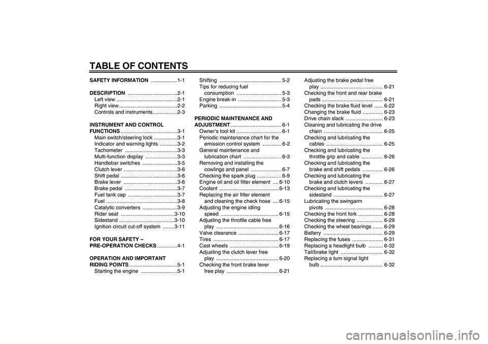 YAMAHA YZF-R125 2010  Owners Manual TABLE OF CONTENTSSAFETY INFORMATION ..................1-1
DESCRIPTION ..................................2-1
Left view ..........................................2-1
Right view .........................