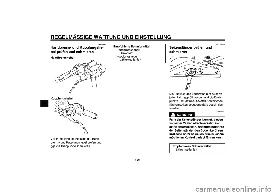 YAMAHA YZF-R125 2010  Betriebsanleitungen (in German) REGELMÄSSIGE WARTUNG UND EINSTELLUNG
6-28
6
GAU23142
Handbrems- und Kupplungshe-
bel prüfen und schmieren Handbremshebel
Kupplungshebel
Vor Fahrtantritt die Funktion der Hand-
brems- und Kupplungshe