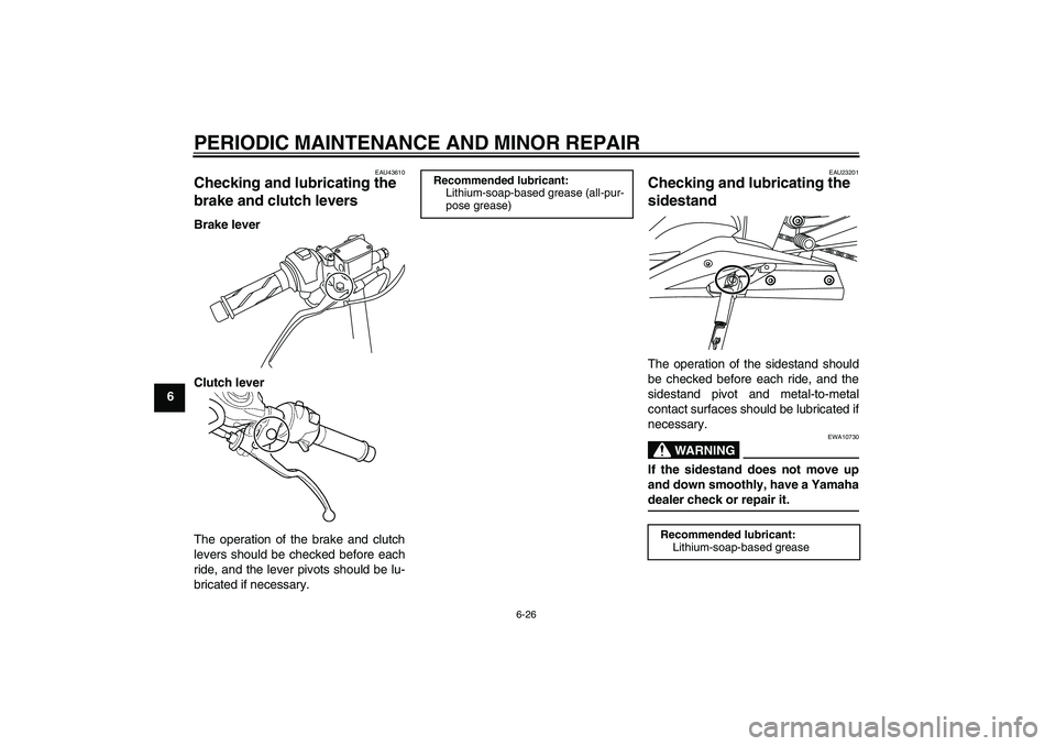YAMAHA YZF-R125 2008 Workshop Manual PERIODIC MAINTENANCE AND MINOR REPAIR
6-26
6
EAU43610
Checking and lubricating the 
brake and clutch levers Brake lever
Clutch lever
The operation of the brake and clutch
levers should be checked befo