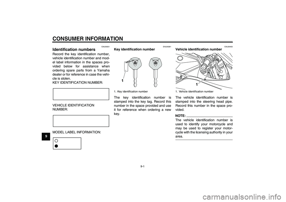 YAMAHA YZF-R125 2008 Manual PDF CONSUMER INFORMATION
9-1
9
EAU26351
Identification numbers Record the key identification number,
vehicle identification number and mod-
el label information in the spaces pro-
vided below for assistan
