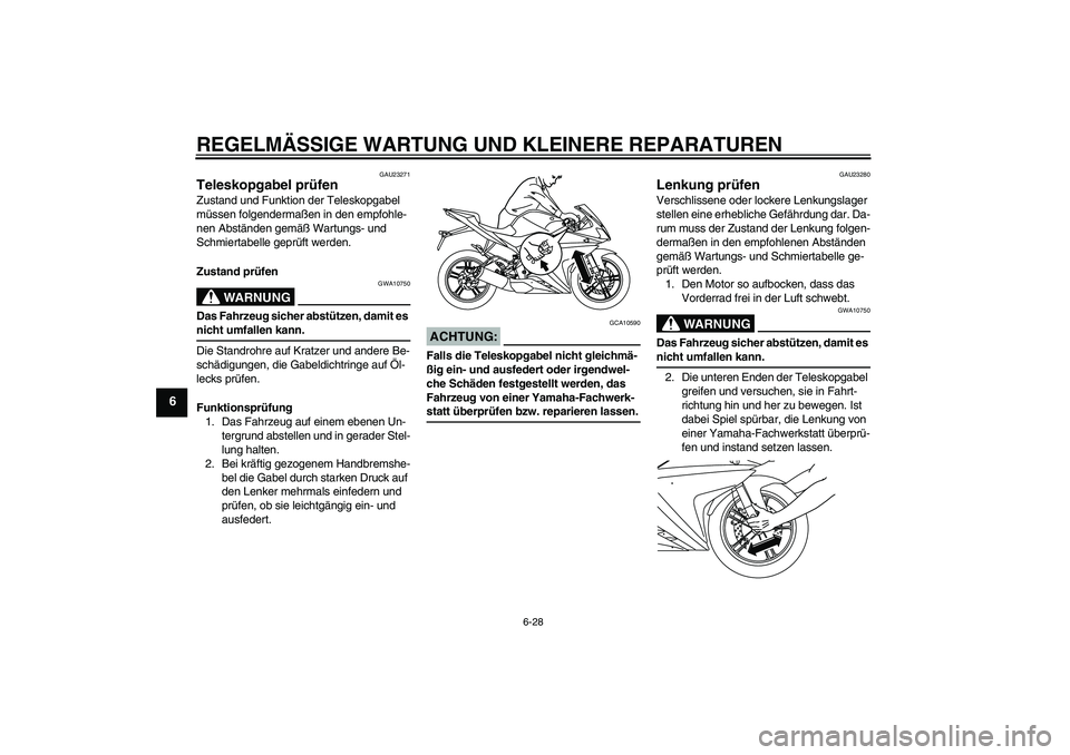 YAMAHA YZF-R125 2008  Betriebsanleitungen (in German) REGELMÄSSIGE WARTUNG UND KLEINERE REPARATUREN
6-28
6
GAU23271
Teleskopgabel prüfen Zustand und Funktion der Teleskopgabel 
müssen folgendermaßen in den empfohle-
nen Abständen gemäß Wartungs- u