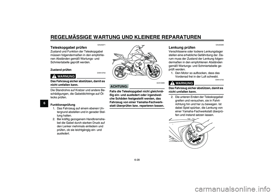 YAMAHA YZF-R125 2009  Betriebsanleitungen (in German) REGELMÄSSIGE WARTUNG UND KLEINERE REPARATUREN
6-28
6
GAU23271
Teleskopgabel prüfen Zustand und Funktion der Teleskopgabel 
müssen folgendermaßen in den empfohle-
nen Abständen gemäß Wartungs- u