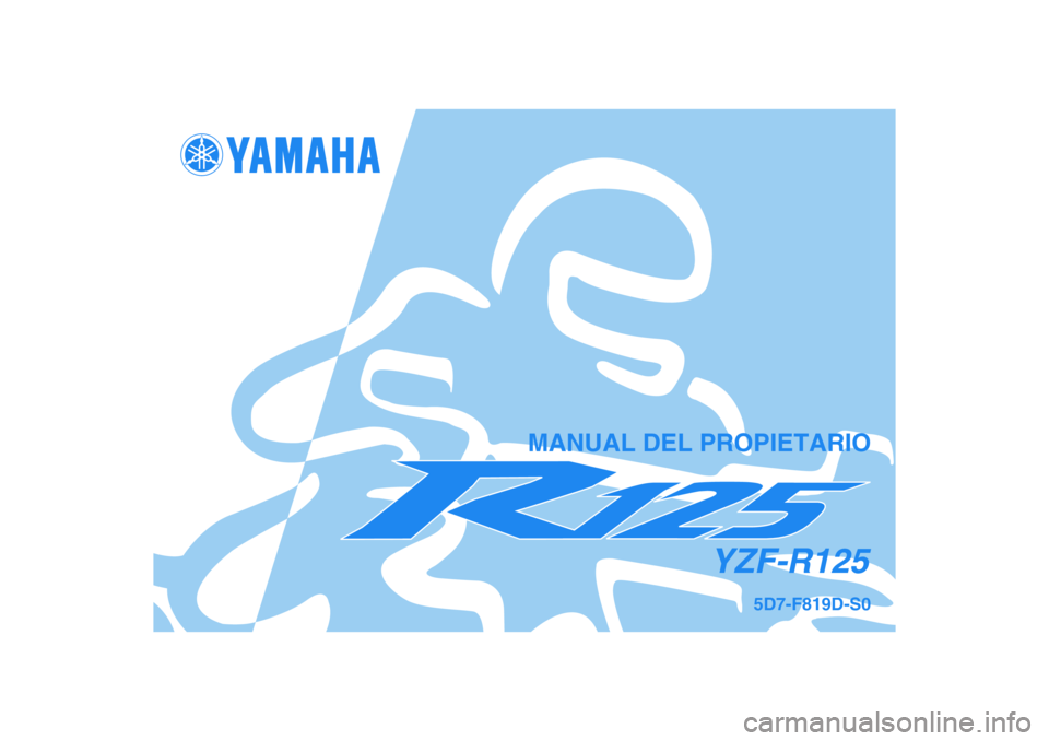 YAMAHA YZF-R125 2008  Manuale de Empleo (in Spanish) 5D7-F819D-S0
YZF-R125
MANUAL DEL PROPIETARIO 
