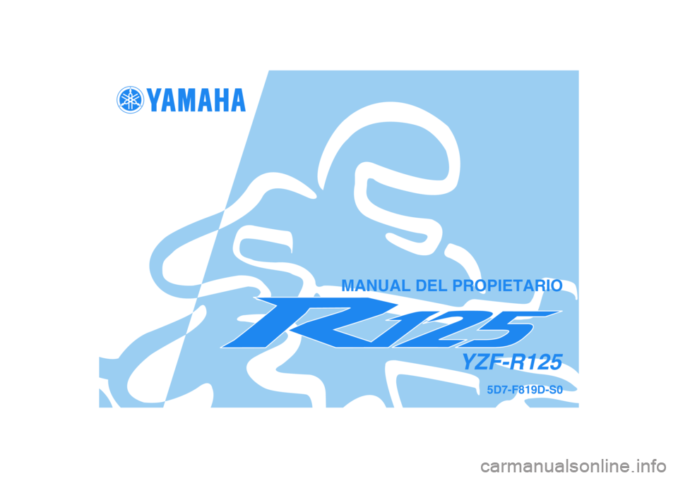 YAMAHA YZF-R125 2009  Manuale de Empleo (in Spanish) 5D7-F819D-S0
YZF-R125
MANUAL DEL PROPIETARIO 