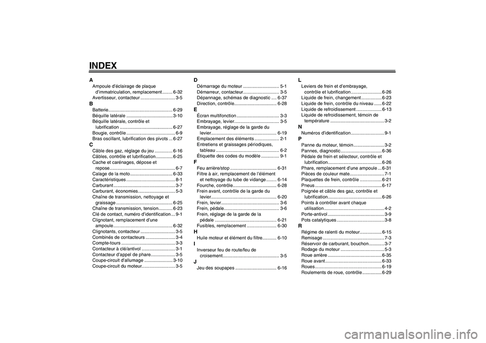YAMAHA YZF-R125 2009  Notices Demploi (in French) INDEXAAmpoule d’éclairage de plaque 
d’immatriculation, remplacement ........ 6-32
Avertisseur, contacteur ........................... 3-5BBatterie................................................