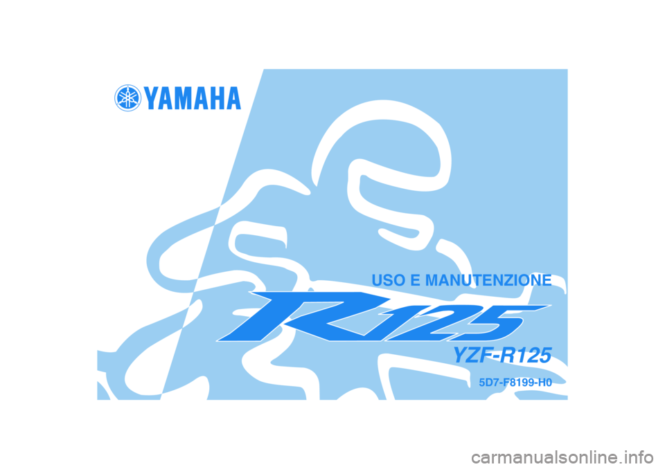 YAMAHA YZF-R125 2009  Manuale duso (in Italian) 5D7-F8199-H0
YZF-R125
USO E MANUTENZIONE 