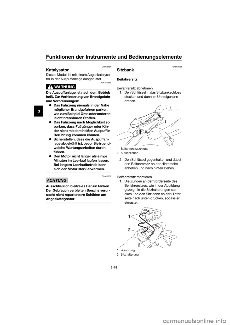 YAMAHA YZF-R3 2018 Betriebsanleitungen (in German) Funktionen der Instrumente un d Be dienung selemente
3-18
3
GAU13434
Katalysator
Dieses Modell ist mit einem Abgaskatalysa-
tor in der Auspuffanlage ausgerüstet.
WARNUNG
GWA10863
Die Auspuffanla ge i YAMAHA YZF-R3 2018 Betriebsanleitungen (in German) Funktionen der Instrumente un d Be dienung selemente
3-18
3
GAU13434
Katalysator
Dieses Modell ist mit einem Abgaskatalysa-
tor in der Auspuffanlage ausgerüstet.
WARNUNG
GWA10863
Die Auspuffanla ge i