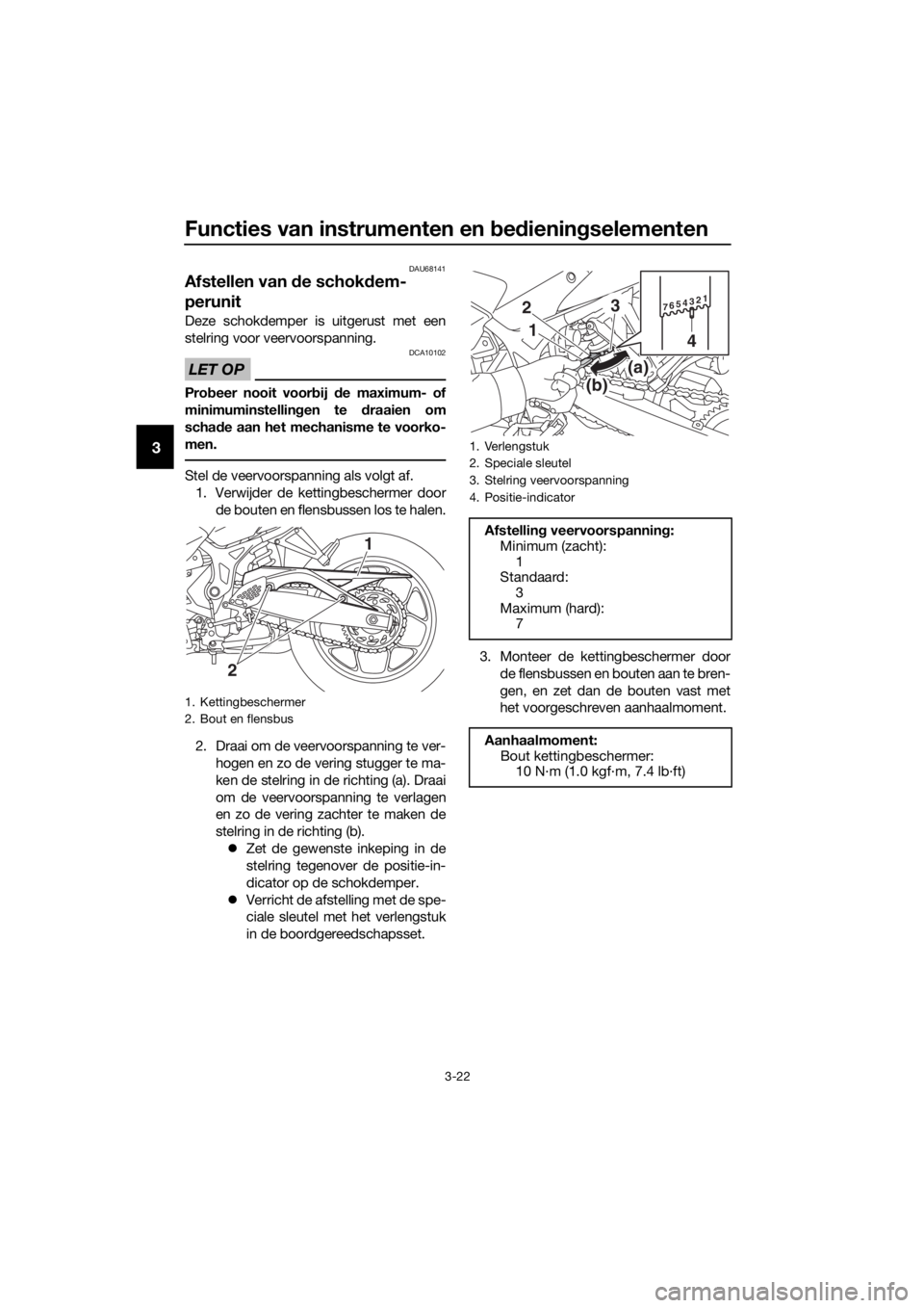 YAMAHA YZF-R3 2018  Instructieboekje (in Dutch) Functies van instrumenten en bed iening selementen
3-22
3
DAU68141
Afstellen van d e schokdem-
perunit
Deze schokdemper is uitgerust met een
stelring voor veervoorspanning.
LET OP
DCA10102
Pro beer no