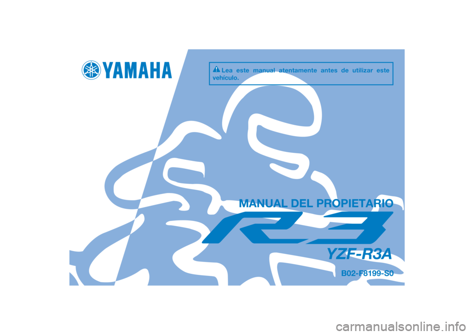 YAMAHA YZF-R3 2015  Manuale de Empleo (in Spanish) DIC183
YZF-R3A
MANUAL DEL PROPIETARIO
B02-F8199-S0
Lea este manual atentamente antes de utilizar este 
vehículo.
[Spanish  (S)] 