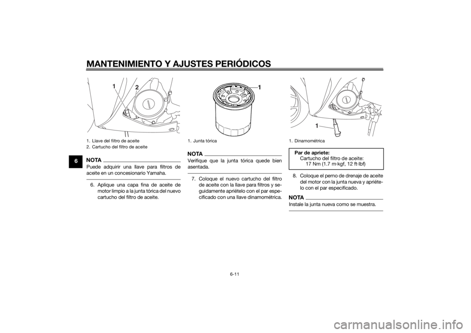 YAMAHA YZF-R3 2015 Manuale de Empleo (in Spanish) MANTENIMIENTO Y AJUSTES PERIÓDICOS
6-11
6
NOTAPuede adquirir una llave para filtros de
aceite en un concesionario Yamaha.6. Aplique una capa fina de aceite demotor limpio a la junta tórica del nuevo YAMAHA YZF-R3 2015 Manuale de Empleo (in Spanish) MANTENIMIENTO Y AJUSTES PERIÓDICOS
6-11
6
NOTAPuede adquirir una llave para filtros de
aceite en un concesionario Yamaha.6. Aplique una capa fina de aceite demotor limpio a la junta tórica del nuevo