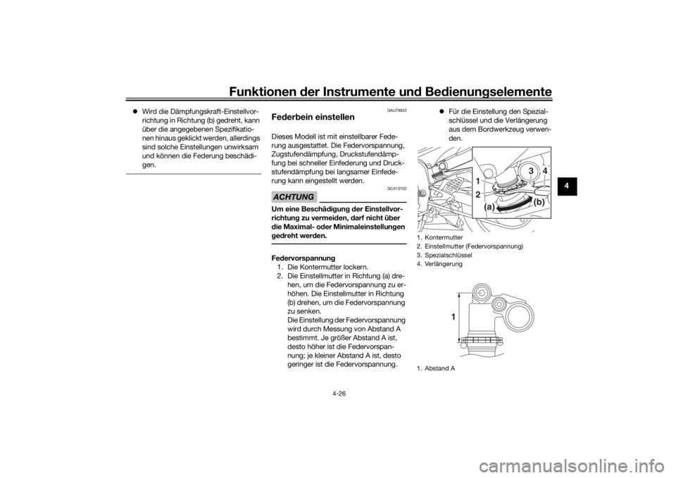 YAMAHA YZF-R6 2020  Betriebsanleitungen (in German) Funktionen der Instru mente un d Be dienun gselemente
4-26
4
 Wird die Dämpfungskraft-Einstellvor-
richtung in Richtung (b) gedreht, kann 
über die angegebenen Spezifikatio-
nen hinaus geklickt w
