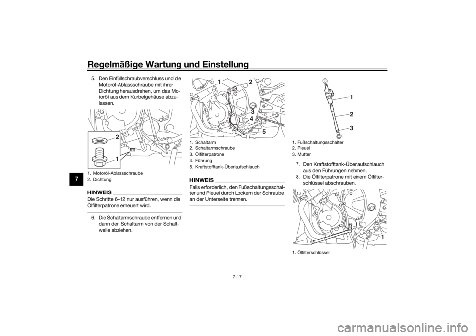 YAMAHA YZF-R6 2020 Betriebsanleitungen (in German) Regelmäßi ge Wartun g un d Einstellun g
7-17
7
5. Den Einfüllschraubverschluss und die
Motoröl-Ablassschraube mit ihrer
Dichtung herausdrehen, um das Mo-
toröl aus dem Kurbelgehäuse abzu-
lass YAMAHA YZF-R6 2020 Betriebsanleitungen (in German) Regelmäßi ge Wartun g un d Einstellun g
7-17
7
5. Den Einfüllschraubverschluss und die
Motoröl-Ablassschraube mit ihrer
Dichtung herausdrehen, um das Mo-
toröl aus dem Kurbelgehäuse abzu-
lass
