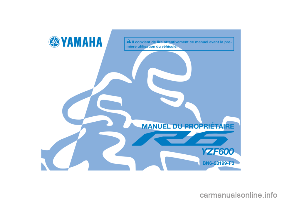 YAMAHA YZF-R6 2020  Notices Demploi (in French) DIC183
YZF600
MANUEL DU PROPRIÉTAIRE
Il convient de lire attentivement ce manuel avant la pre-
mière utilisation du véhicule.
BN6-28199-F3
[French  (F)] 