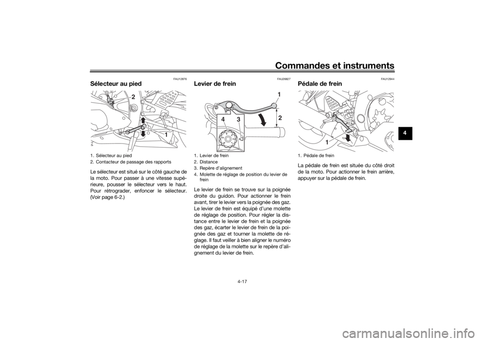 YAMAHA YZF-R6 2019 Notices Demploi (in French) Commandes et instruments
4-17
4
FAU12876
Sélecteur au pie dLe sélecteur est situé sur le côté gauche de
la moto. Pour passer à une vitesse supé-
rieure, pousser le sélecteur vers le haut.
Pour YAMAHA YZF-R6 2019 Notices Demploi (in French) Commandes et instruments
4-17
4
FAU12876
Sélecteur au pie dLe sélecteur est situé sur le côté gauche de
la moto. Pour passer à une vitesse supé-
rieure, pousser le sélecteur vers le haut.
Pour
