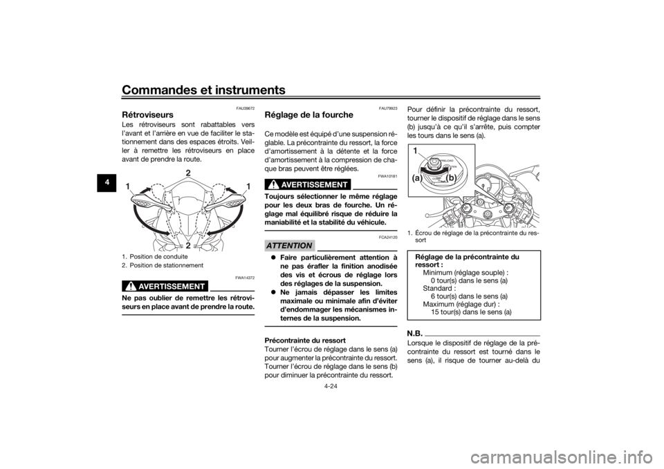 YAMAHA YZF-R6 2019 Notices Demploi (in French) Commandes et instruments
4-24
4
FAU39672
RétroviseursLes rétroviseurs sont rabattables vers
l’avant et l’arrière en vue de faciliter le sta-
tionnement dans des espaces étroits. Veil-
ler à r YAMAHA YZF-R6 2019 Notices Demploi (in French) Commandes et instruments
4-24
4
FAU39672
RétroviseursLes rétroviseurs sont rabattables vers
l’avant et l’arrière en vue de faciliter le sta-
tionnement dans des espaces étroits. Veil-
ler à r
