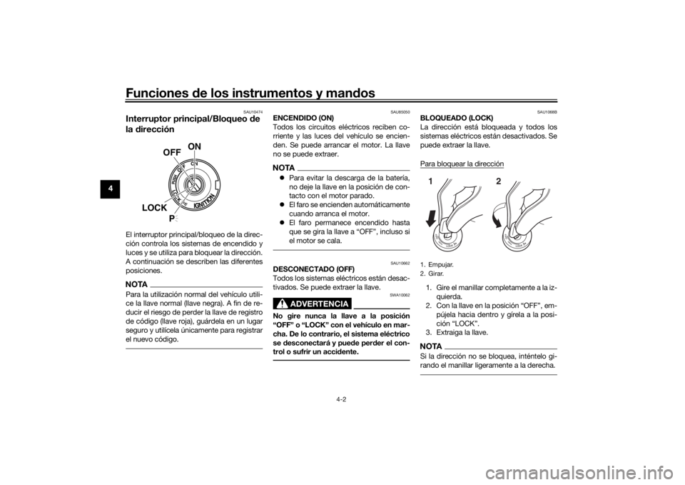 YAMAHA YZF-R6 2019 Bruksanvisningar (in Swedish) Funciones de los instrumentos y man dos
4-2
4
SAU10474
Interruptor principal/Bloqueo de
la direcciónEl interruptor principal/bloqueo de la direc-
ción controla los sistemas de encendido y
luces y YAMAHA YZF-R6 2019 Bruksanvisningar (in Swedish) Funciones de los instrumentos y man dos
4-2
4
SAU10474
Interruptor principal/Bloqueo de
la direcciónEl interruptor principal/bloqueo de la direc-
ción controla los sistemas de encendido y
luces y