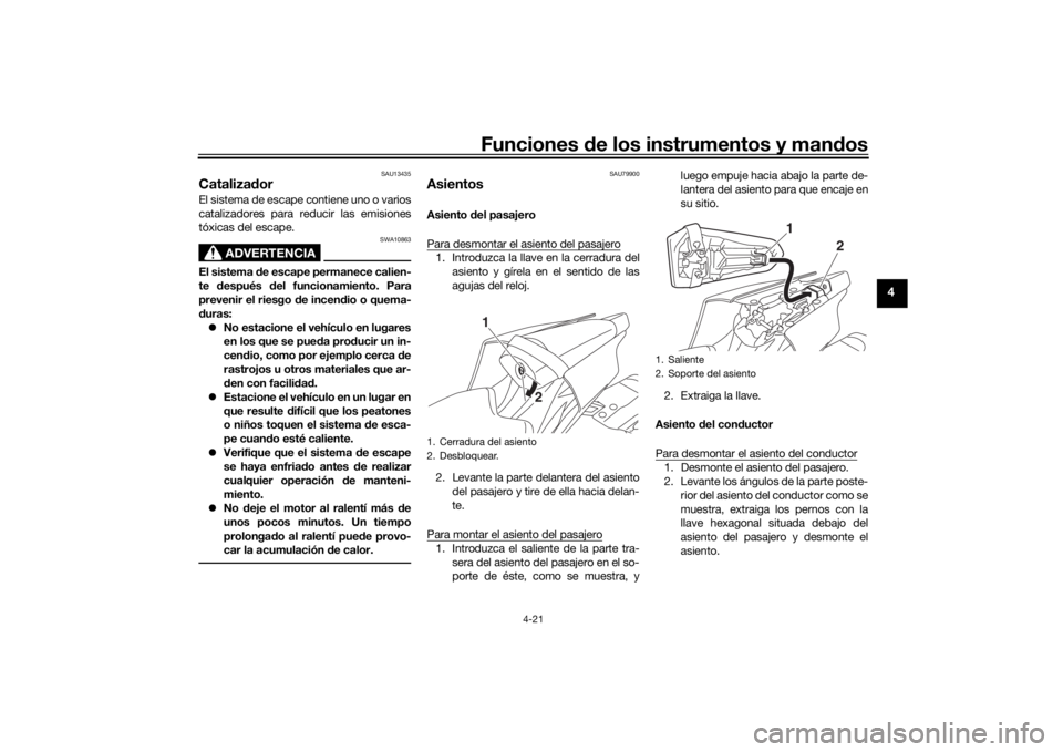 YAMAHA YZF-R6 2019 Bruksanvisningar (in Swedish) Funciones de los instrumentos y man dos
4-21
4
SAU13435
Cataliza dorEl sistema de escape contiene uno o varios
catalizadores para reducir las emisiones
tóxicas del escape.
ADVERTENCIA
SWA10863
El sis YAMAHA YZF-R6 2019 Bruksanvisningar (in Swedish) Funciones de los instrumentos y man dos
4-21
4
SAU13435
Cataliza dorEl sistema de escape contiene uno o varios
catalizadores para reducir las emisiones
tóxicas del escape.
ADVERTENCIA
SWA10863
El sis