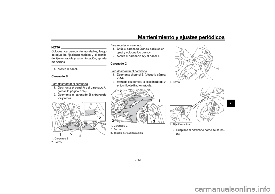YAMAHA YZF-R6 2019 Bruksanvisningar (in Swedish) Mantenimiento y ajustes periódicos7-12
7
NOTAColoque los pernos sin apretarlos, luego
coloque las fijaciones rápidas y el tornillo
de fijación rápida y, a continuación, apriete
los pernos.4. Mont YAMAHA YZF-R6 2019 Bruksanvisningar (in Swedish) Mantenimiento y ajustes periódicos7-12
7
NOTAColoque los pernos sin apretarlos, luego
coloque las fijaciones rápidas y el tornillo
de fijación rápida y, a continuación, apriete
los pernos.4. Mont