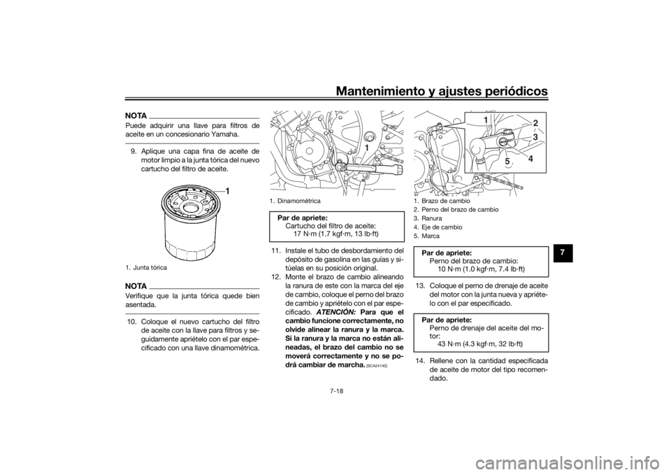 YAMAHA YZF-R6 2019 Bruksanvisningar (in Swedish) Mantenimiento y ajustes periódicos7-18
7
NOTAPuede adquirir una llave para filtros de
aceite en un concesionario Yamaha.9. Aplique una capa fina de aceite de
motor limpio a la junta tórica del nuevo YAMAHA YZF-R6 2019 Bruksanvisningar (in Swedish) Mantenimiento y ajustes periódicos7-18
7
NOTAPuede adquirir una llave para filtros de
aceite en un concesionario Yamaha.9. Aplique una capa fina de aceite de
motor limpio a la junta tórica del nuevo