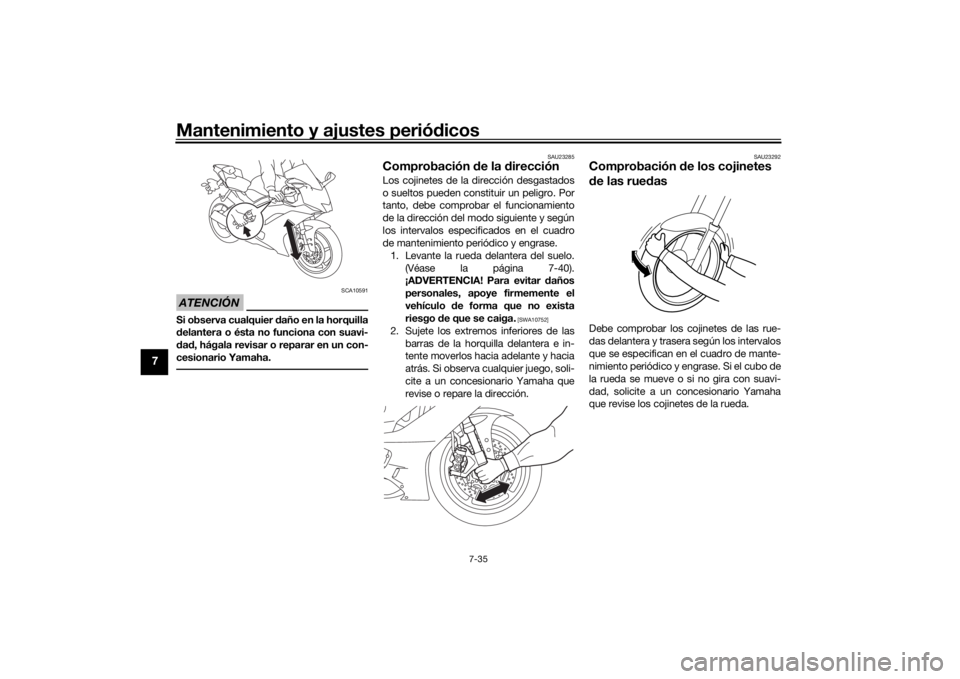 YAMAHA YZF-R6 2019 Bruksanvisningar (in Swedish) Mantenimiento y ajustes periódicos
7-35
7
ATENCIÓN
SCA10591
Si observa cualquier daño en la horquilla
d elantera o ésta no funciona con suavi-
d ad , hágala revisar o reparar en un con-
cesionar YAMAHA YZF-R6 2019 Bruksanvisningar (in Swedish) Mantenimiento y ajustes periódicos
7-35
7
ATENCIÓN
SCA10591
Si observa cualquier daño en la horquilla
d elantera o ésta no funciona con suavi-
d ad , hágala revisar o reparar en un con-
cesionar