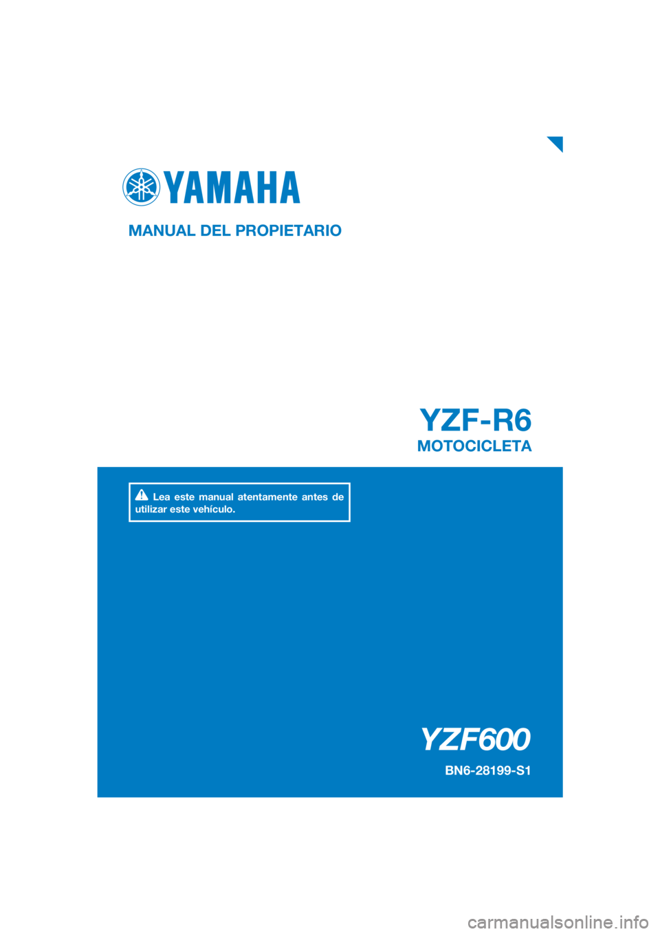 YAMAHA YZF-R6 2018  Manuale de Empleo (in Spanish) DIC183
YZF600
YZF-R6
MANUAL DEL PROPIETARIO
BN6-28199-S1
MOTOCICLETA
Lea este manual atentamente antes de 
utilizar este vehículo.
[Spanish  (S)] 