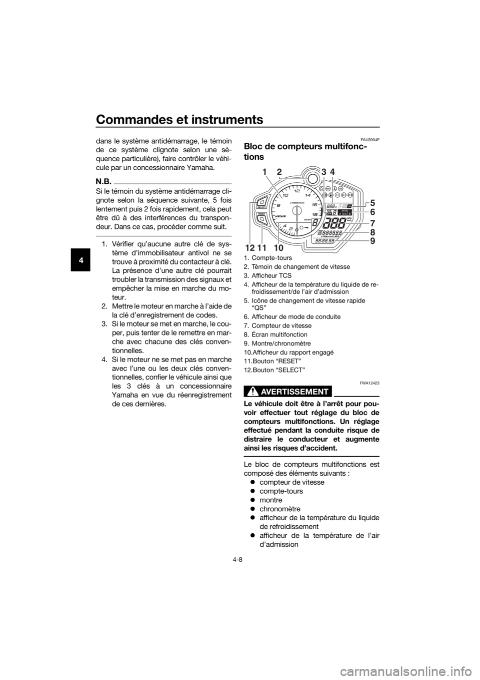 YAMAHA YZF-R6 2018 Notices Demploi (in French) Commandes et instruments
4-8
4
dans le système anti démarrage, le témoin
de ce système clignote selon une sé-
quence particulière), faire contrôler le véhi-
cule par un concessionnaire Yamaha. YAMAHA YZF-R6 2018 Notices Demploi (in French) Commandes et instruments
4-8
4
dans le système anti démarrage, le témoin
de ce système clignote selon une sé-
quence particulière), faire contrôler le véhi-
cule par un concessionnaire Yamaha.
