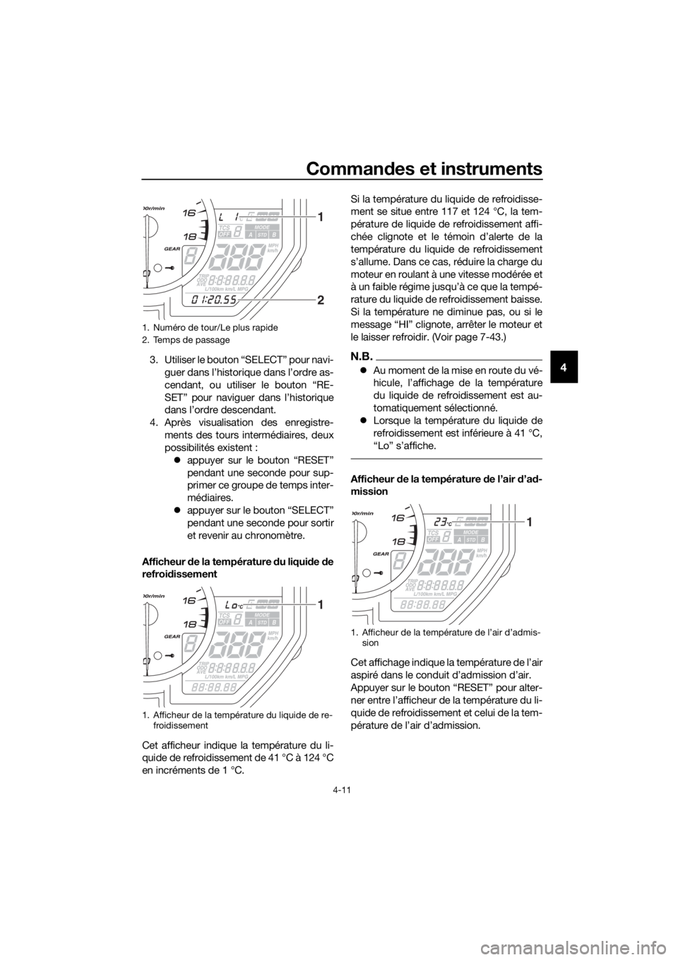 YAMAHA YZF-R6 2018 Notices Demploi (in French) Commandes et instruments
4-11
43. Utiliser le bouton “SELECT” pour navi-
guer dans l’historique dans l’ordre as-
cendant, ou utiliser le bouton “RE-
SET” pour naviguer dans l’historique
YAMAHA YZF-R6 2018 Notices Demploi (in French) Commandes et instruments
4-11
43. Utiliser le bouton “SELECT” pour navi-
guer dans l’historique dans l’ordre as-
cendant, ou utiliser le bouton “RE-
SET” pour naviguer dans l’historique