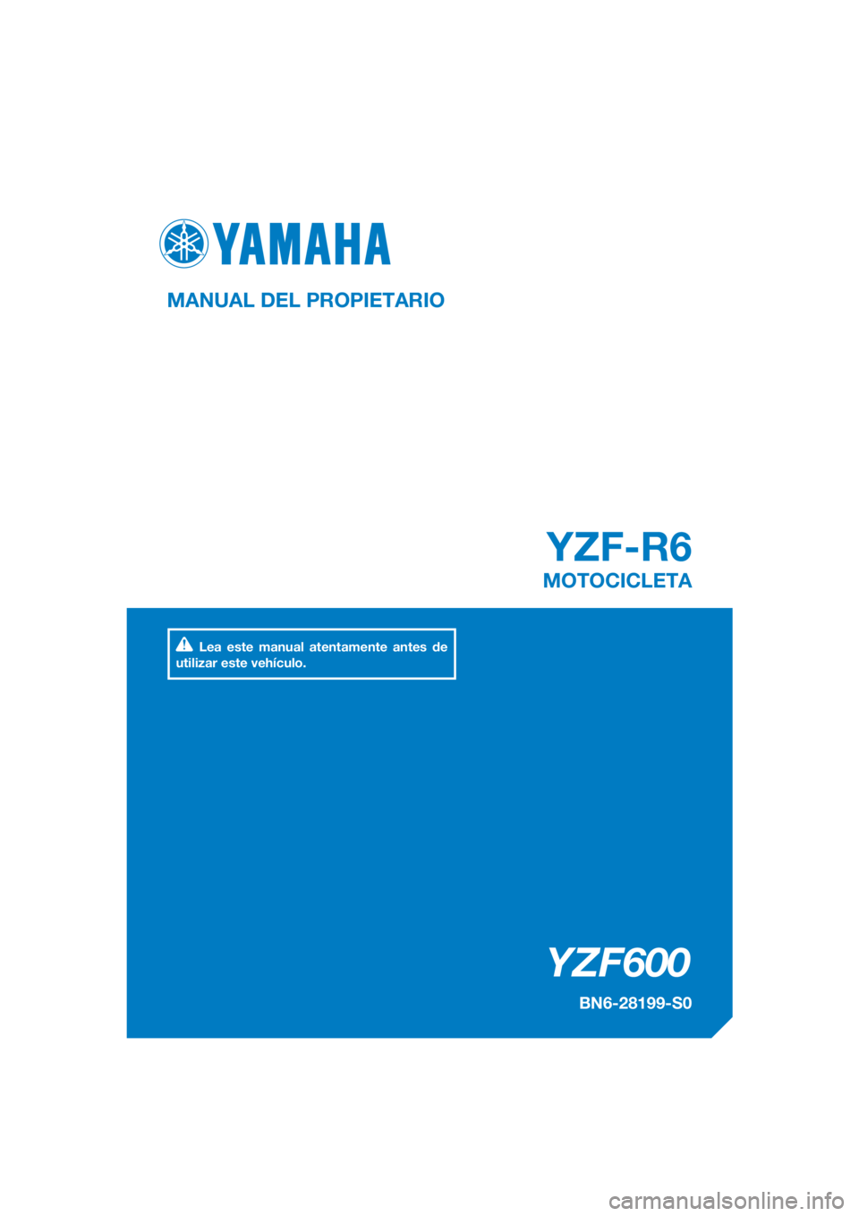 YAMAHA YZF-R6 2017  Manuale de Empleo (in Spanish) DIC183
YZF600
YZF-R6
MANUAL DEL PROPIETARIO
BN6-28199-S0
MOTOCICLETA
Lea este manual atentamente antes de 
utilizar este vehículo.
[Spanish  (S)] 