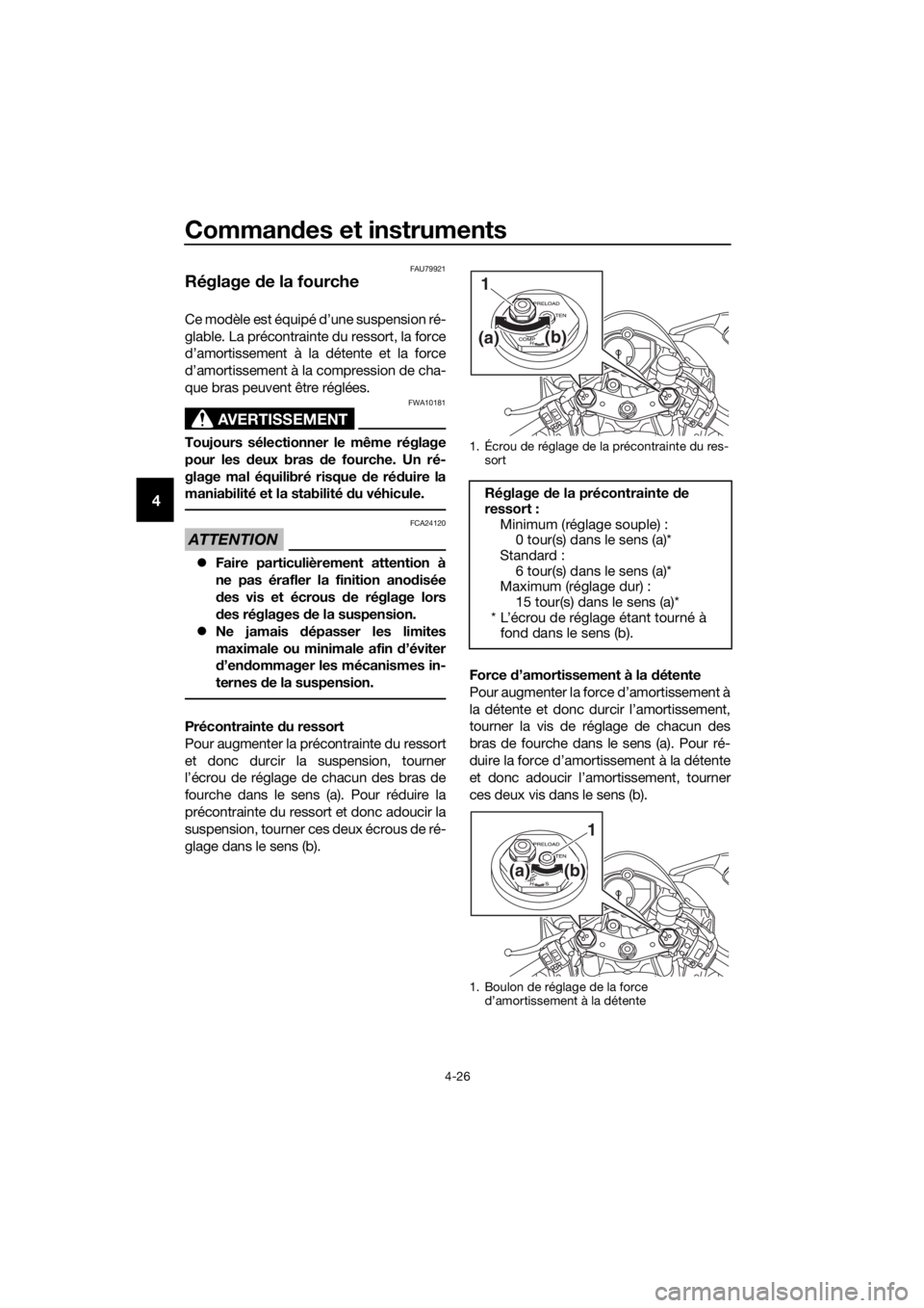 YAMAHA YZF-R6 2017 Notices Demploi (in French) Commandes et instruments
4-26
4
FAU79921
Réglage de la fourche
Ce modèle est équipé d’une suspension ré-
glable. La précontrainte du ressort, la force
d’amortissement à la détente et la f YAMAHA YZF-R6 2017 Notices Demploi (in French) Commandes et instruments
4-26
4
FAU79921
Réglage de la fourche
Ce modèle est équipé d’une suspension ré-
glable. La précontrainte du ressort, la force
d’amortissement à la détente et la f