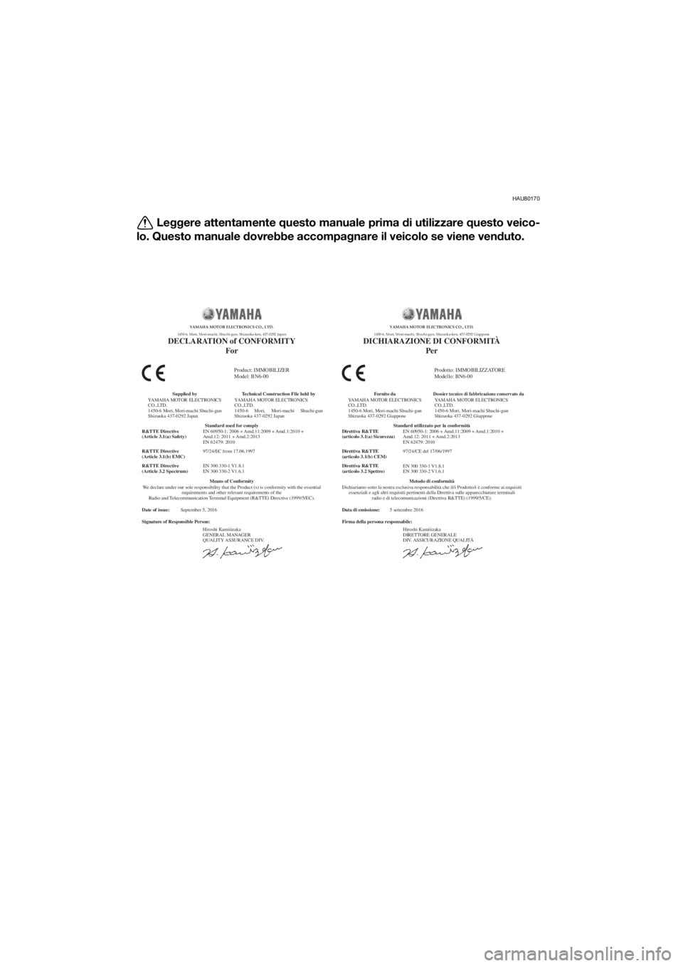 YAMAHA YZF-R6 2017 Manuale duso (in Italian) HAU80170
Leggere attentamente questo manuale prima di utilizzare questo veico-
lo. Questo manuale d ovrebbe accompagnare il veicolo se viene ven duto.
Data di emissione:
Firma della persona respons YAMAHA YZF-R6 2017 Manuale duso (in Italian) HAU80170
Leggere attentamente questo manuale prima di utilizzare questo veico-
lo. Questo manuale d ovrebbe accompagnare il veicolo se viene ven duto.
Data di emissione:
Firma della persona respons